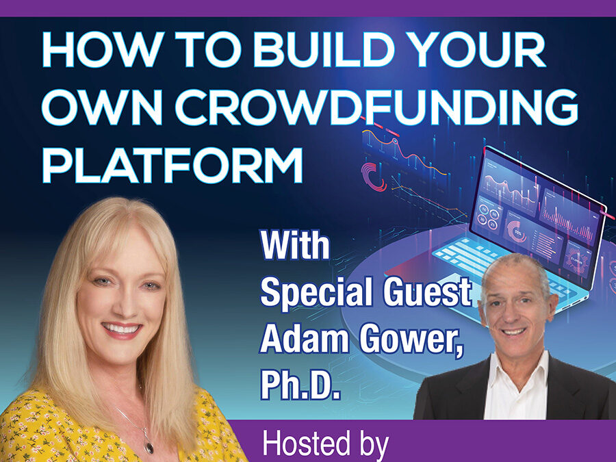 ‘How to Build Your Own Crowdfunding Platform’ With Adam Gower, Ph.D