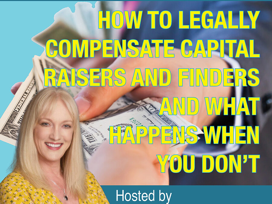 How to Legally Compensate Capital Raisers and Finders and What Happens When You Don’t