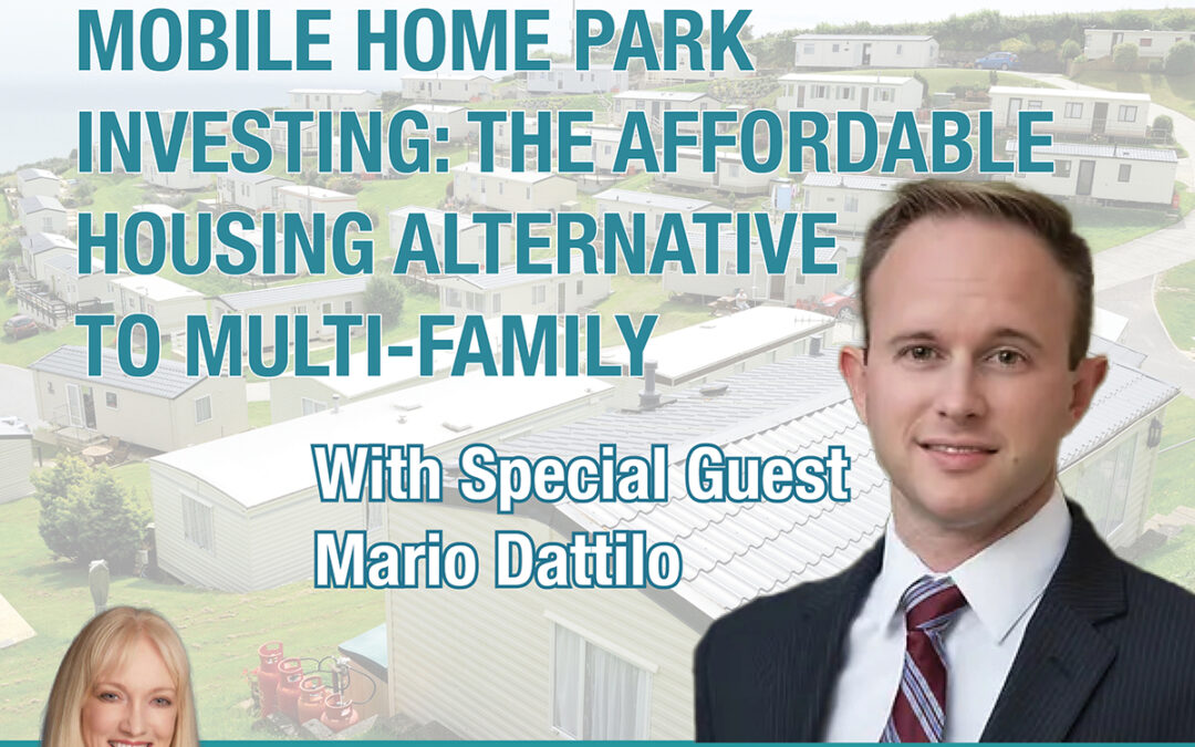 Mobile Home Park Investing: The Affordable Housing Alternative to Multifamily, with Mario Dattilo
