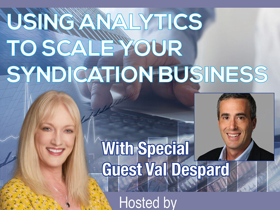 ‘Using Analytics to Scale Your Syndication Business’ With Val Despard