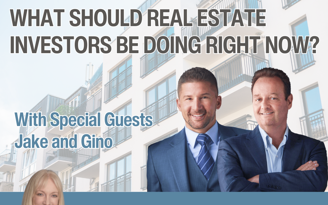What Should Real Estate Investors Be Doing Right Now with Special Guests Gino Barbaro & Jake Stenziano