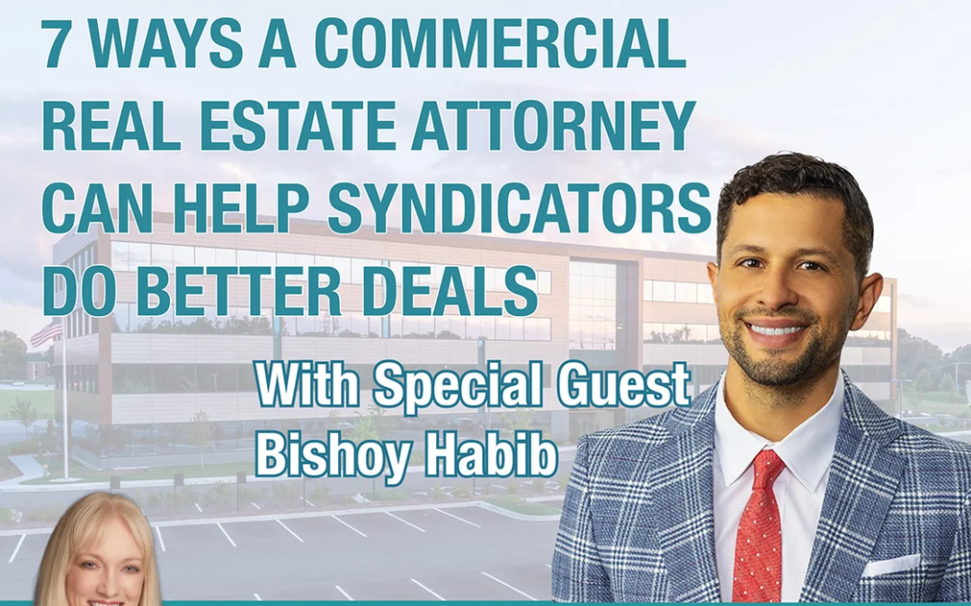 ‘7 Ways a Commercial Real Estate Attorney Can Help Syndicators Do Better Deals’ With Bishoy Habib