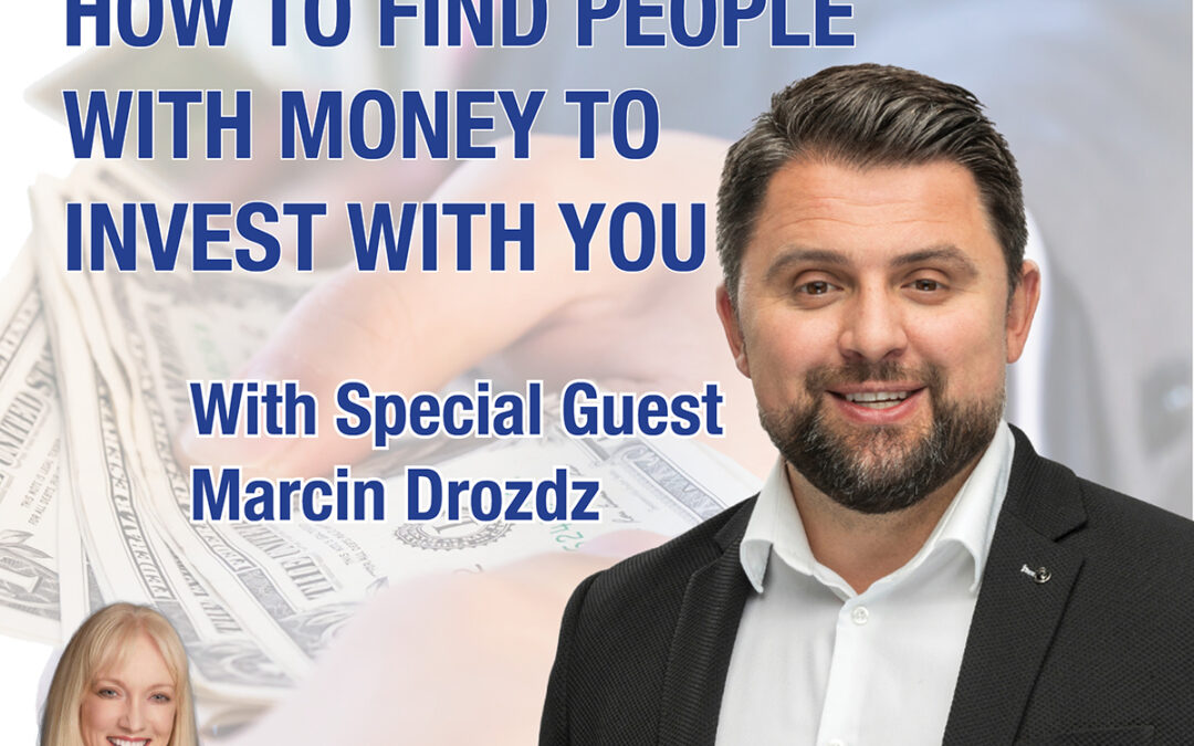 ‘How to Find People With Money to Invest With You’ With Marcin Drozdz